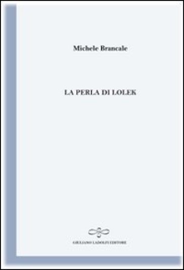La perla di Lolek (il nomade bianco) - Michele Brancale