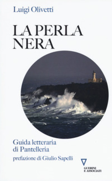 La perla nera. Guida letteraria di Pantelleria - Luigi Olivetti