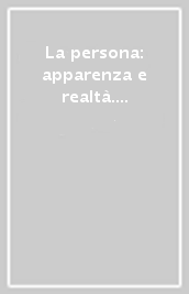 La persona: apparenza e realtà. Testi fenomenologici 1911-1933