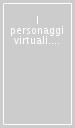 I personaggi virtuali. Met Levi, Cristina Show, Angelo Spettacoli, Andrea Bortolon