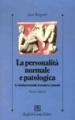 La personalità normale e patologica. Le strutture mentali, il carattere, i sintomi