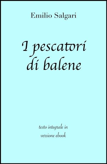 I pescatori di balene di Emilio Salgari in ebook - Emilio Salgari - grandi Classici