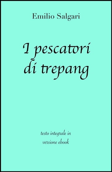 I pescatori di trepang di Emilio Salgari in ebook - Emilio Salgari - grandi Classici