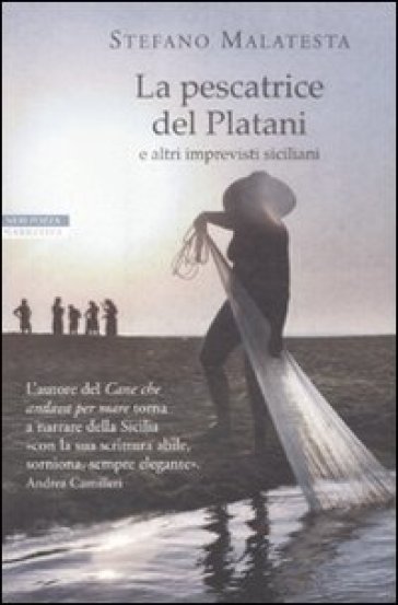 La pescatrice del Platani e altri imprevisti siciliani - Stefano Malatesta