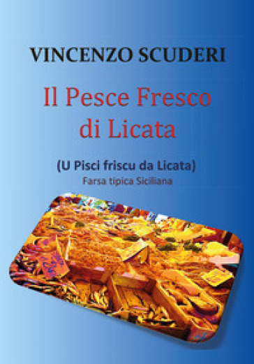 Il pesce fresco di Licata (U pisci friscu da Licata) - Vincenzo Scuderi