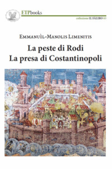 La peste di Rodi. La presa di Costantinopoli - Emmanuìl-Manolis Limenitis