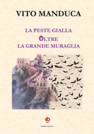 La peste gialla oltre la Grande Muraglia - Vito Manduca