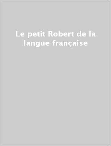 Le petit Robert de la langue française