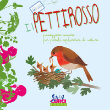 Il pettirosso. Passeggiata sonora per piccoli esploratori di natura. Ediz. a colori - Maria Cannata