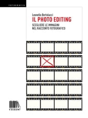 Il photo editing. Scegliere le immagini nel racconto fotografico.