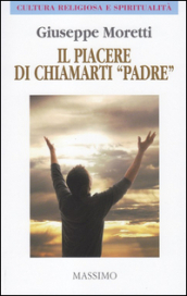 Il piacere di chiamarti «padre»