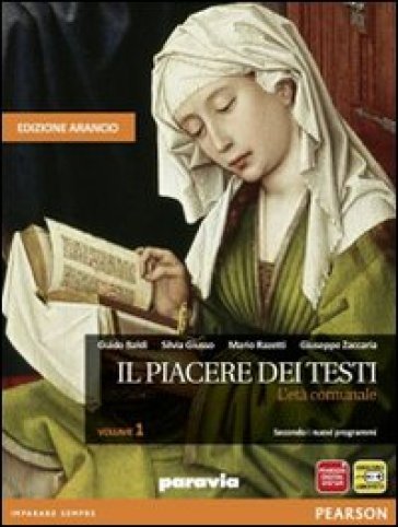 Il piacere dei testi. Con Scrittura. Ediz. arancio. Per le Scuole superiori. Con espansione online. 1: L'età comunale - Guido Baldi - Silvia Giusso - Mario Razetti