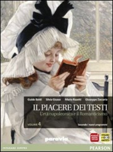 Il piacere dei testi. Per le Scuole superiori. Con espansione online. 4: L'età napoleonica e il Romanticismo - Paolo Baldi - Giusso - Razetti