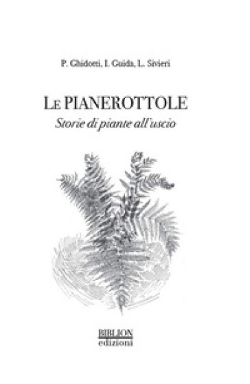 Le pianerottole. Storie di piante all'uscio - Pinuccia Ghidotti - Irene Guida - Luca Sivieri