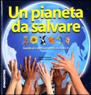 Un pianeta da salvare. Guida al cambiamento climatico - André Pessoa - Albert Casasin