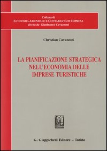 La pianificazione strategica nell'economia delle imprese turistiche - Christian Cavazzoni | 