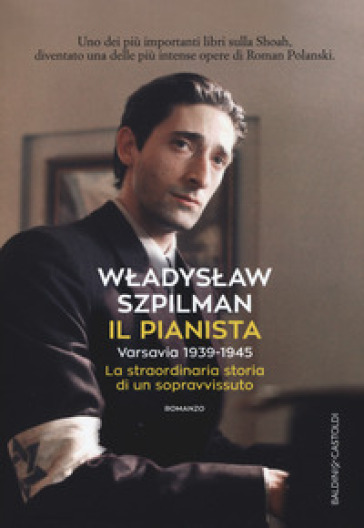 Il pianista. Varsavia 1939-1945. La straordinaria storia di un sopravvissuto - Wladyslaw Szpilman