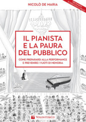 Il pianista e la paura del pubblico. Come prepararsi alla performance e prevenire i vuoti di memoria