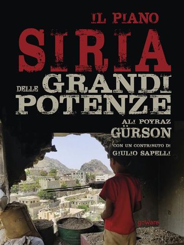 Il piano Siria delle grandi potenze - Ali Poyraz Gurson con un contributo di Giulio Sapelli