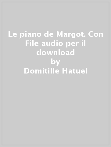 Le piano de Margot. Con File audio per il download - Domitille Hatuel