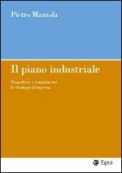 Il piano industriale. Progettare e comunicare le strategie d impresa