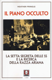 Il piano occulto. La setta segreta delle SS e la ricerca della razza ariana