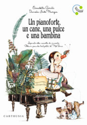 Un pianoforte, un cane, una pulce e una bambina. Ediz. a colori