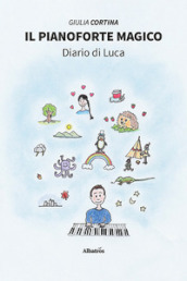 Il pianoforte magico. Diario di Luca