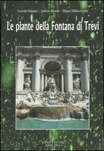 Le piante della fontana di Trevi - Loretta Gratani - Andrea Bonito - Miquel Ribas-Carbo