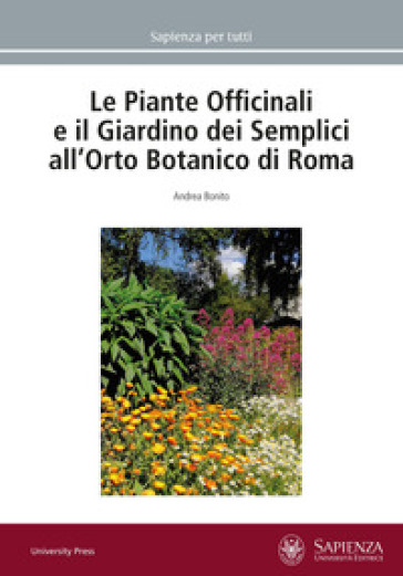 Le piante officinali e il Giardino dei Semplici all'Orto Botanico di Roma - Andrea Bonito