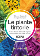 Le piante tintorie. Come ottenere dal mondo vegetale un