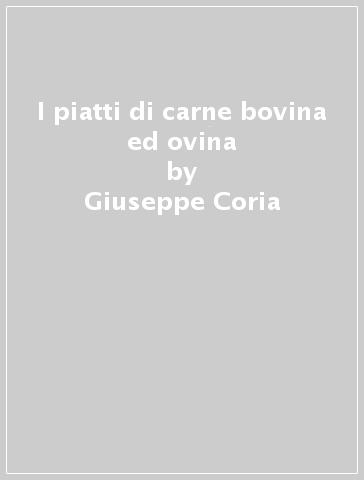 I piatti di carne bovina ed ovina - Giuseppe Coria