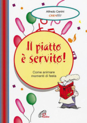 Il piatto è servito. Come animare momenti di festa