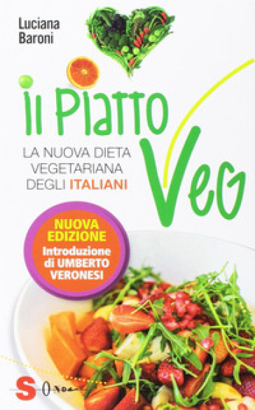 Il piatto veg. La nuova dieta vegetariana degli italiani - Luciana Baroni