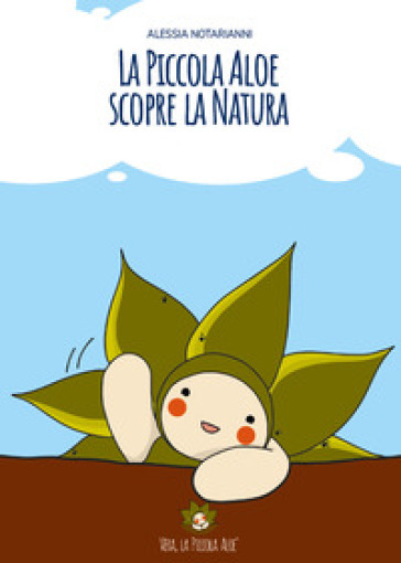 La piccola Aloe scopre la natura - Alessia Notarianni