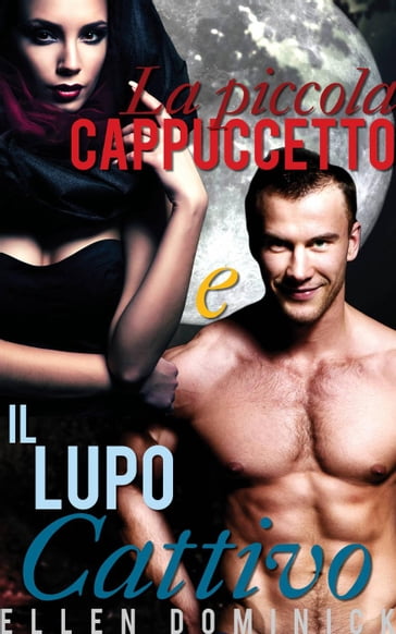 La piccola Cappuccetto e il Lupo Cattivo: una fiaba erotica paranormale - Ellen Dominick