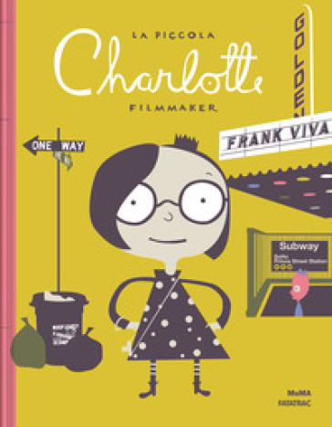 La piccola Charlotte filmmaker. Ediz. a colori - Frank Viva