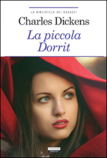 La piccola Dorrit. Ediz. ridotta. Con Segnalibro - Charles Dickens