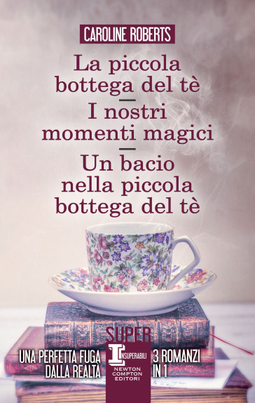 La piccola bottega del tè - I nostri momenti magici - Un bacio nella piccola bottega del tè - Caroline Roberts