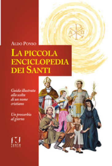 La piccola enciclopedia dei santi - Aldo Ponso