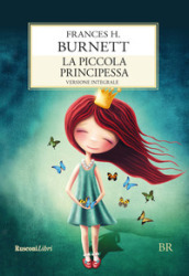 La piccola principessa. Ediz. integrale - Frances Eliza Hodgson Burnett