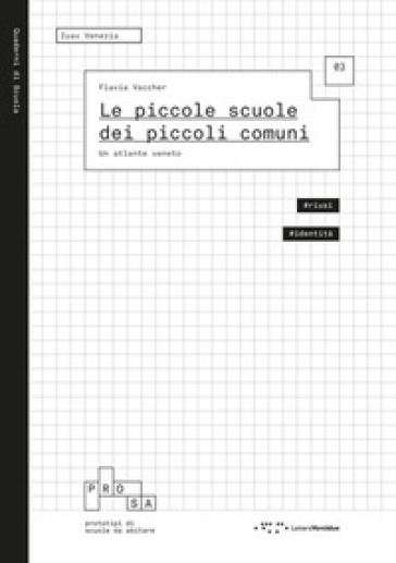 Le piccole scuole dei piccoli comuni. Un atlante veneto - Flavia Vaccher