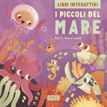 I piccoli del mare. Libri interattivi. Ediz. a colori - Octo P.