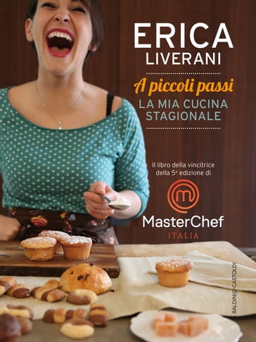 A piccoli passi. La mia cucina stagionale - Erica Liverani