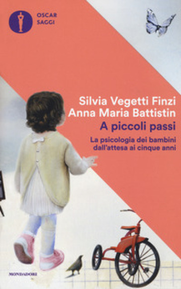 A piccoli passi. La psicologia dei bambini dall'attesa ai cinque anni - Silvia Vegetti Finzi - Anna Maria Battistin