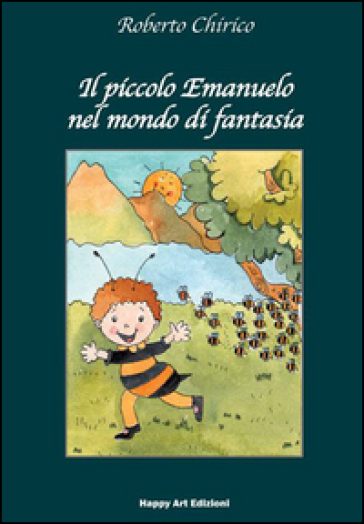 Il piccolo Emanuele nel mondo di fantasia - Roberto Chirico