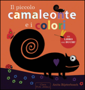 Il piccolo camaleonte e i colori. Ediz. illustrata