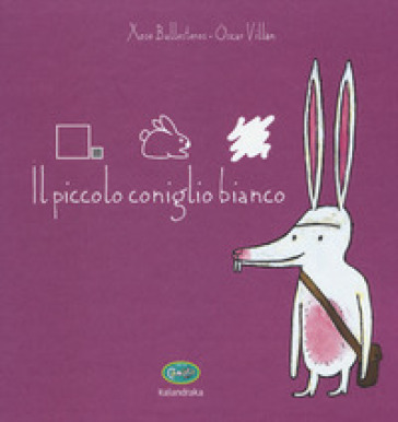 Il piccolo coniglio bianco. Ediz. illustrata - Xosé Ballesteros - Oscar Villan
