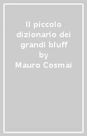 Il piccolo dizionario dei grandi bluff