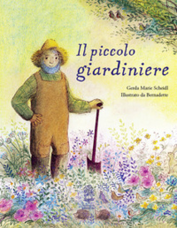 Il piccolo giardiniere. Ediz. a colori - Gerda Marie Scheidl